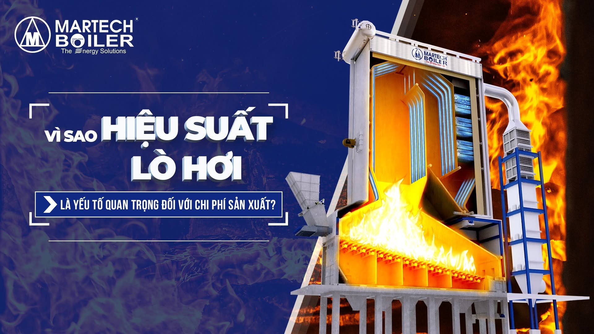 VÌ SAO HIỆU SUẤT LÒ HƠI LÀ YẾU TỐ QUAN TRỌNG ĐỐI VỚI CHI PHÍ SẢN XUẤT 